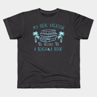 My ideal vacation includes a beach and a book Kids T-Shirt